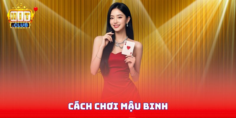 Cách Chơi Mậu Binh Từ A Đến Z Tại Hitclub Cực Hữu Ích