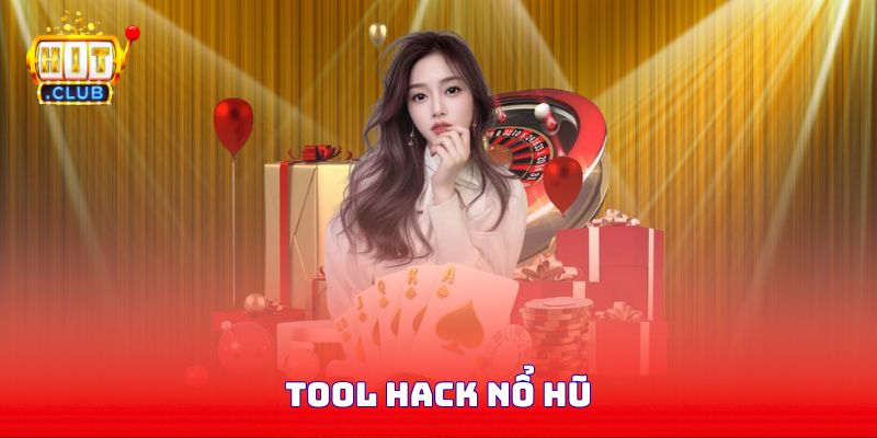 Tool Hack Nổ Hũ Liệu Có Lợi Bất Cập Hại? Thông Tin Tại Hitclub
